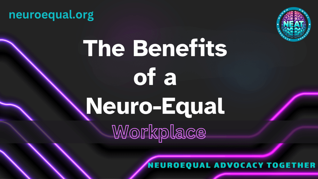The Benefits of a Neuro-Equal&nbsp;Workplace